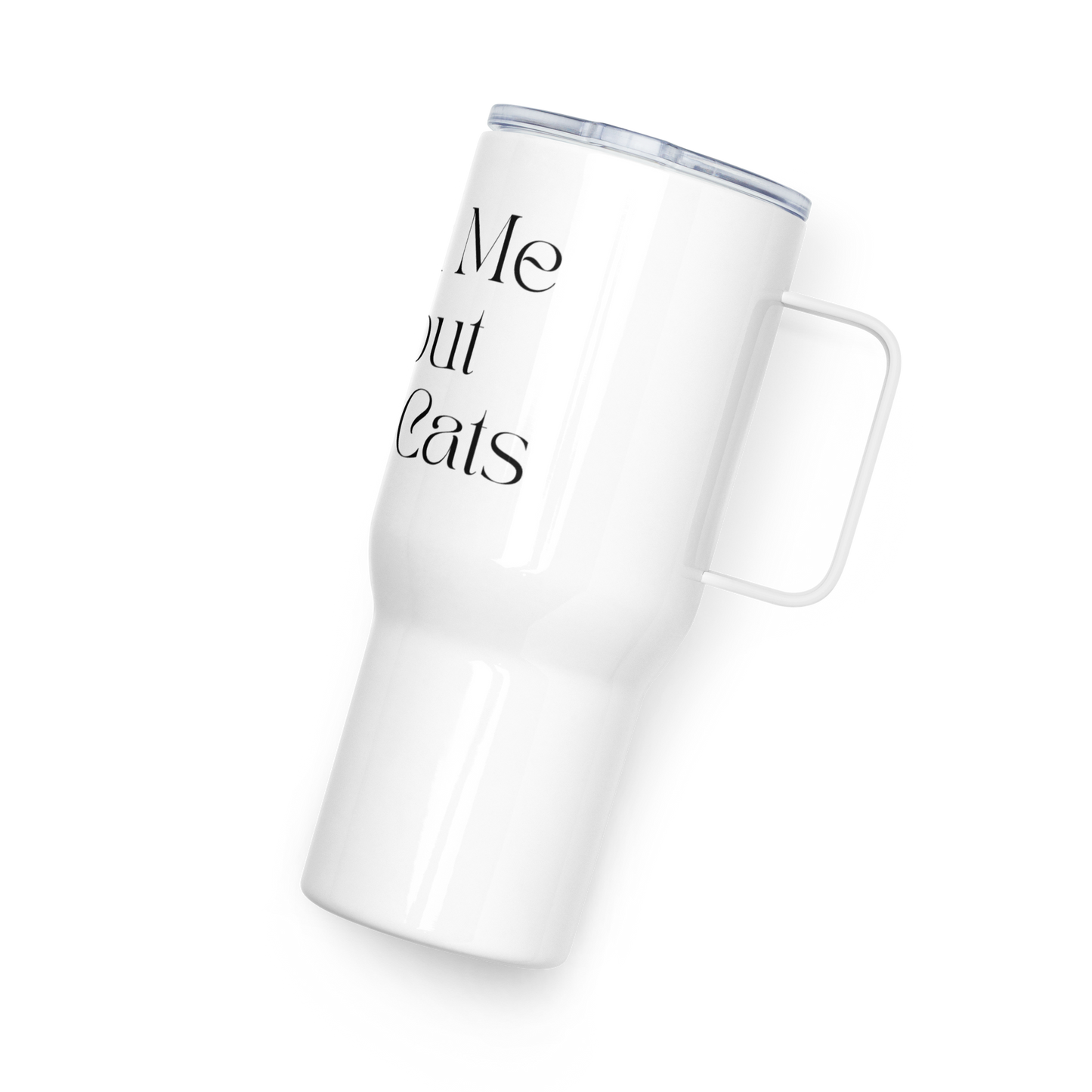 "Ask Me About My Cats" - Travel mug with a handle