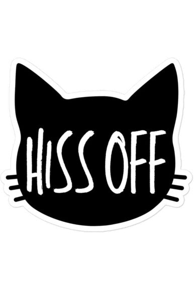 "Hiss Off" - Bubble-free stickers