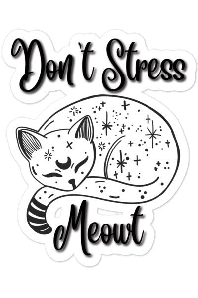 "Don't Stress Meowt" - Bubble-free stickers