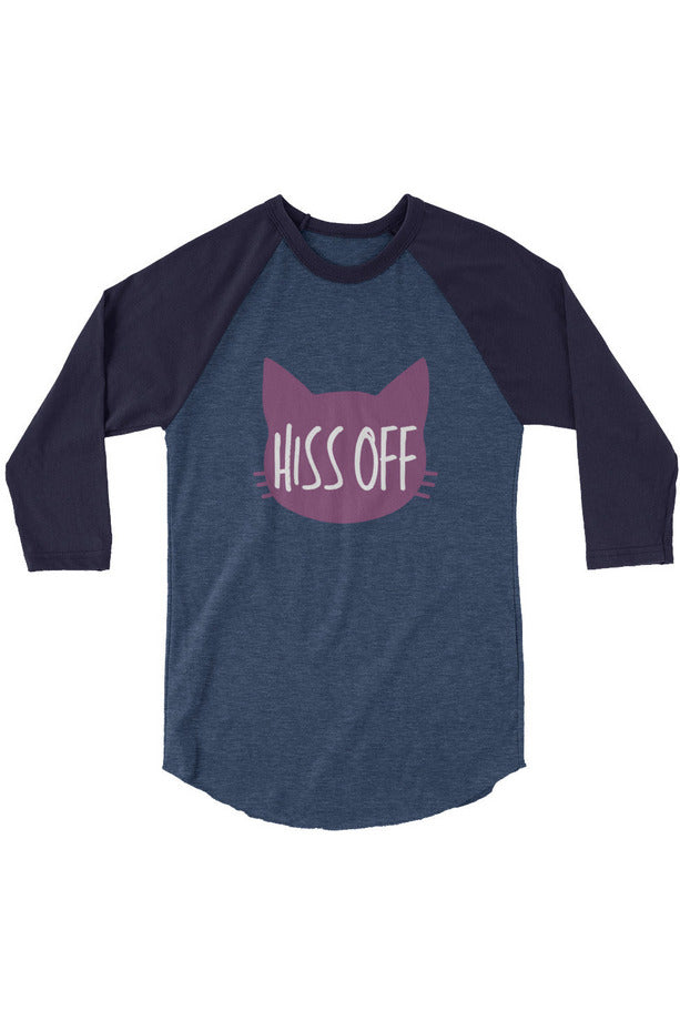 "Hiss Off" - 3/4 sleeve raglan shirt