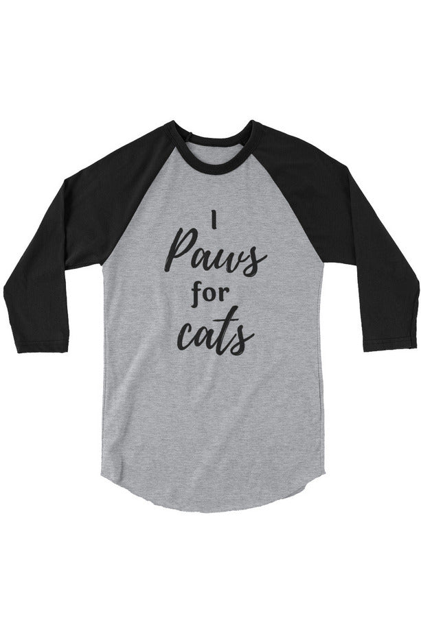 "Paws For Cats" - 3/4 sleeve raglan shirt