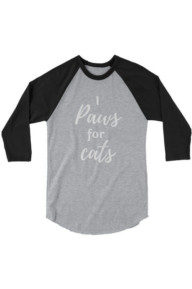 "Paws For Cats" - 3/4 sleeve raglan shirt