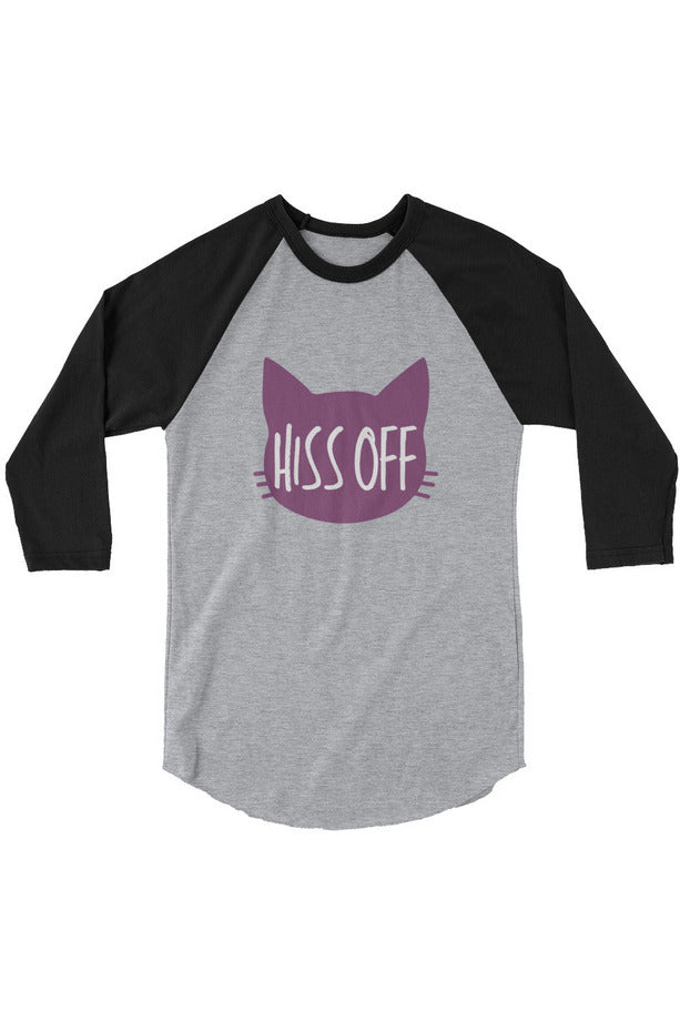 "Hiss Off" - 3/4 sleeve raglan shirt