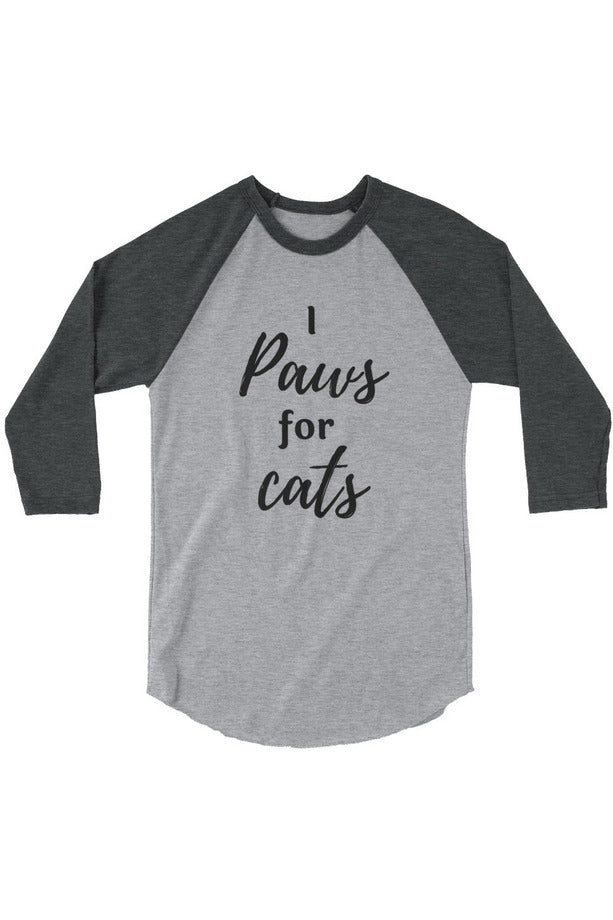 "Paws For Cats" - 3/4 sleeve raglan shirt