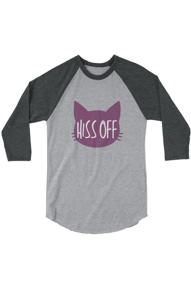 "Hiss Off" - 3/4 sleeve raglan shirt