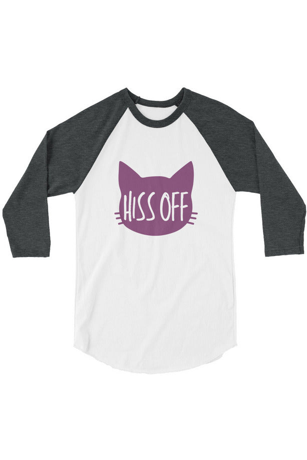 "Hiss Off" - 3/4 sleeve raglan shirt