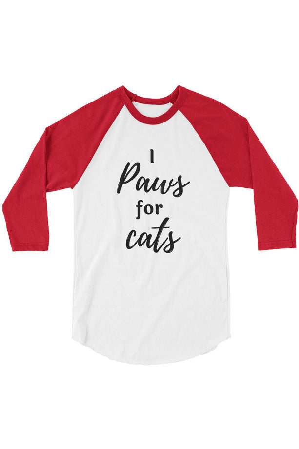 "Paws For Cats" - 3/4 sleeve raglan shirt