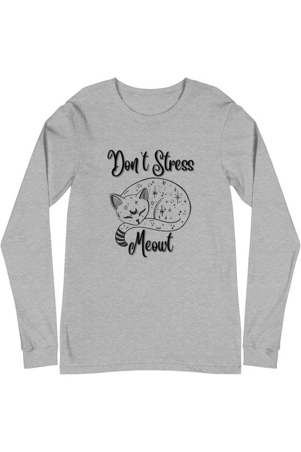 "Don't Stress Meowt" - Unisex Long Sleeve Tee