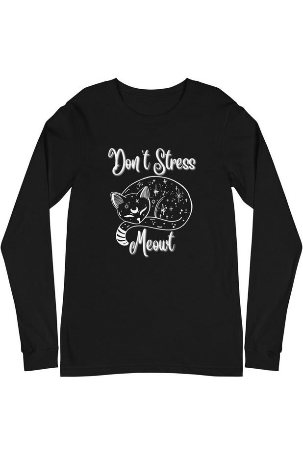 "Don't Stress Meowt" - Unisex Long Sleeve Tee