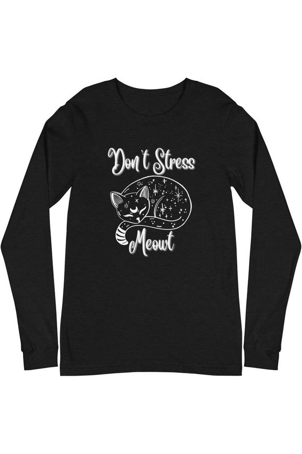 "Don't Stress Meowt" - Unisex Long Sleeve Tee