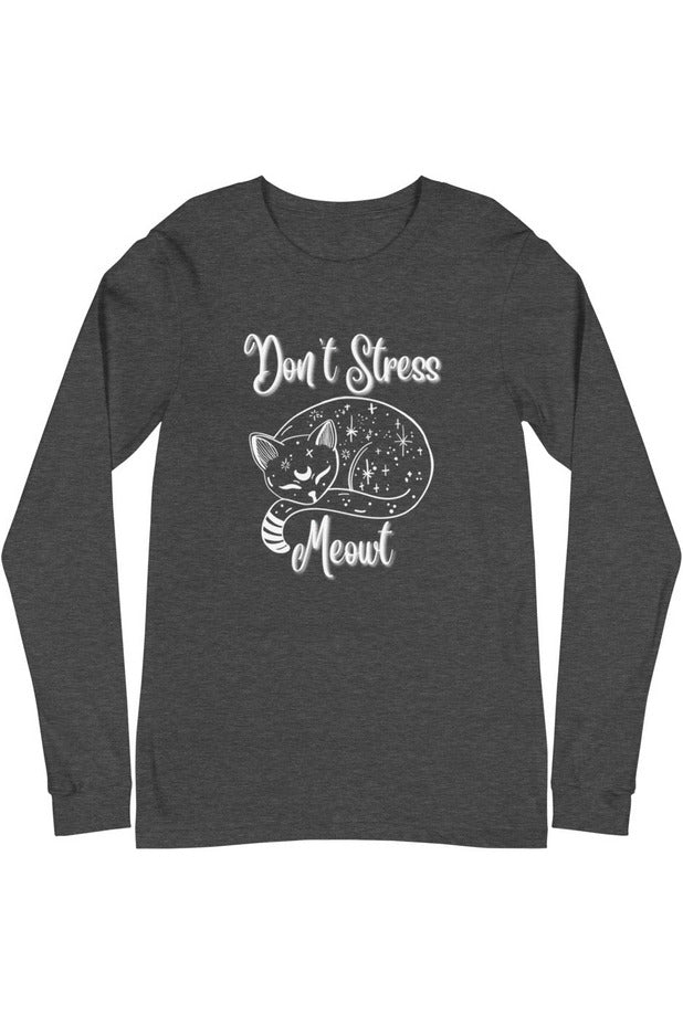 "Don't Stress Meowt" - Unisex Long Sleeve Tee