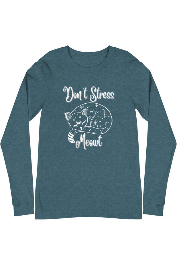 "Don't Stress Meowt" - Unisex Long Sleeve Tee