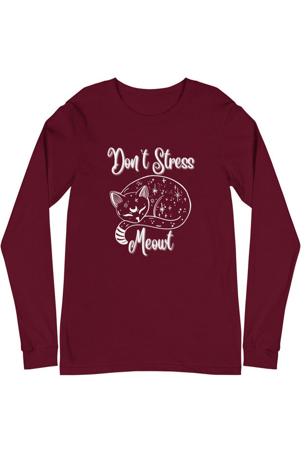 "Don't Stress Meowt" - Unisex Long Sleeve Tee