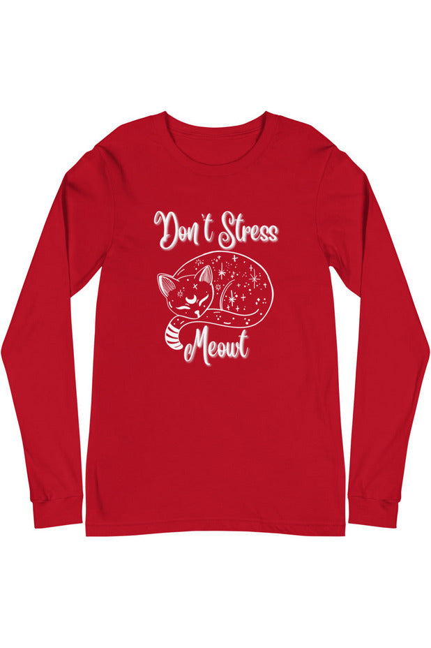 "Don't Stress Meowt" - Unisex Long Sleeve Tee