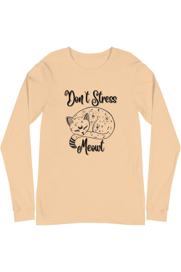 "Don't Stress Meowt" - Unisex Long Sleeve Tee