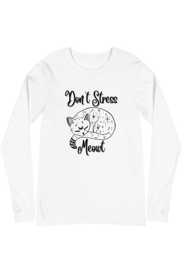 "Don't Stress Meowt" - Unisex Long Sleeve Tee