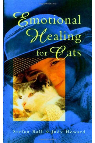 Emotional Healing for Cats by Judy Howard & Stephan Ball