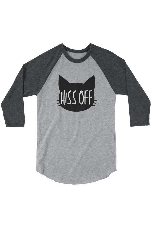 "Hiss Off" - 3/4 sleeve raglan shirt
