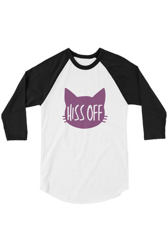 "Hiss Off" - 3/4 sleeve raglan shirt