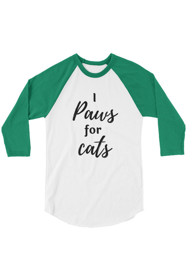"Paws For Cats" - 3/4 sleeve raglan shirt